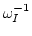 $\omega_I^{-1}$