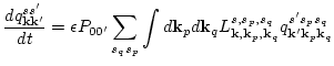 $\displaystyle \frac{d q^{s s'}_{{\bf k}{\bf k}'}}{d t}=\epsilon P_{00'}
\sum_{s...
... k},{\bf k}_p,{\bf k}_q}^{s,s_p,s_q} q_{{\bf k}'{\bf k}_p {\bf
k}_q}^{s's_ps_q}$