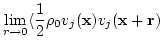 $\displaystyle \lim_{r\rightarrow 0} \langle \frac{1}{2}\rho_0 v_j({\bf x}) v_j({\bf
x}+{\bf r})$