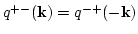$q^{+-}({\bf k})=q^{-+}(-{\bf k})$