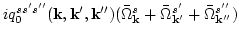 $\displaystyle i q_0^{s s' s''}({\bf k}, {\bf k}',{\bf k}'')(\bar \Omega_{\bf k}^s
+ \bar\Omega_{{\bf k}'}^{s'} + \bar\Omega_{{\bf k}''}^{s''} )$