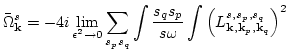 $\displaystyle \bar\Omega_{\bf k}^s= - 4 i
\lim_{ \epsilon ^2\rightarrow 0 }\sum...
... s_p}{s \omega}\int\left(L_{ {\bf k},{\bf k}_p,{\bf k}_q}
^{s,s_p,s_q}\right)^2$
