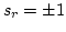 $s_r=\pm 1$