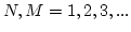 $N,M=1,2,3, ...$