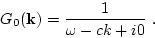 \begin{displaymath}
G_0({\bf k})=\frac{1}{\omega-c k+i 0}\ .
\end{displaymath}