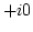 $+i 0$