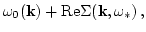$\displaystyle \omega_0({\bf k})
+{\rm Re}\Sigma({\bf k},\omega_*)\,,$