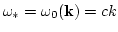 $\omega_*=\omega_0({\bf k})=c k$