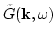 $\tilde G({\bf k},\omega)$