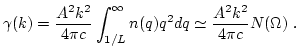 $\displaystyle \gamma(k)=\frac{A^2 k^2}{4 \pi c }\int_{1/L}^\infty
{n(q) q^2 d q}
\simeq
\frac{A^2 k^2 }{4\pi c } N(\Omega) \ .$