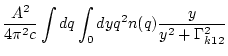 $\displaystyle \frac{A^2}{4 \pi ^2 c }
\int d q \int _0 d y q^2 n(q) \frac{y}{y^2+\Gamma_{k12}^2}$