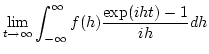 $\displaystyle \lim_{t\rightarrow \infty} \int_{-\infty}^{\infty}f(h)\frac
{\exp(i h t) -1 } {ih} d h$