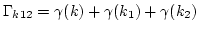 $\Gamma_{k12}=\gamma (k)+\gamma (k_1)+\gamma (k_2)$