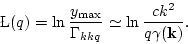 \begin{displaymath}
\L (q)=\ln{\frac{y_{\rm max}}{\Gamma_{kkq}}}
\simeq \ln{\frac{c k^2}{q \gamma({\bf k})}}. \end{displaymath}