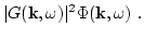 $\displaystyle \vert G({\bf k},\omega)\vert^2 \Phi({\bf k},\omega) \ .$