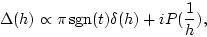 \begin{displaymath}
\Delta(h)\propto \pi \,{\rm sgn}(t) \delta(h)
+ i P(\frac{1}{h}),
\end{displaymath}