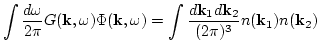 $\displaystyle \int \frac{d\omega}{2\pi}G({\bf k},\omega)
\Phi({\bf k},\omega)=\int \frac{d{\bf k}_1 d {\bf k}_2}{(2\pi)^3}
n({\bf k}_1)n({\bf k}_2)$