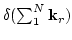$\delta (\sum_1^N {\bf k}_r)$