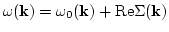 $\omega({\bf
k})=\omega_0({\bf k})+{\rm Re}\Sigma({\bf k})$