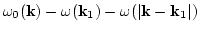 $\displaystyle \omega_0({\bf k})-\omega({\bf k}_1)-\omega(\vert{\bf k}-{\bf k}_1\vert)$