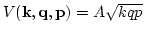 $V({\bf k}, {\bf q},{\bf p}) =A\sqrt{k q p}$