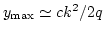 $y_{\rm max}\simeq c k^2 / 2 q $