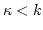 $\kappa<k$