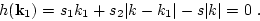 \begin{displaymath}
h({\bf k}_1)= s_1 k_1 + s_2 \vert k - k_1\vert - s \vert k\vert =0\ .
\end{displaymath}