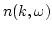 $n(k,\omega)$