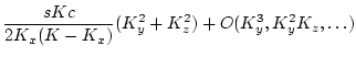 $\displaystyle \frac{s K c }{ 2 K_x (K - K_x)}(K_y^2+K_z^2)+O(K_y^3, K_y^2K_z,
\dots)$