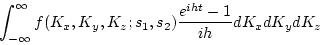 \begin{displaymath}
\int_{-\infty}^{\infty} f(K_x, K_y, K_z;s_1, s_2) \frac{e^{i h t} -
1}{ i h } d K_x d K_y d K_z
\end{displaymath}