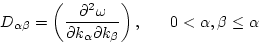 \begin{displaymath}
D_{\alpha\beta}=\left( \frac{\partial ^2 \omega}
{\partial k...
...ial k_\beta}\right)
,\ \ \ \ \ 0<\alpha, \beta \leq \alpha\ \
\end{displaymath}