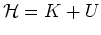 $\mbox{$\cal H$}=K+U$