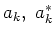 $a_k, a_k^*$
