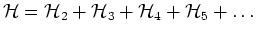 $\displaystyle \mbox{$\cal H$}= \mbox{$\cal H$}_2 + \mbox{$\cal H$}_3 + \mbox{$\cal H$}_4 + \mbox{$\cal H$}_5 + \ldots$