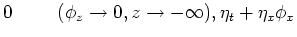 $\displaystyle 0 \hspace{1cm} (\phi_z\to 0, z\to -\infty), \cr
\eta_t + \eta_x\phi_x$
