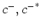 $c^{-}, {c^{-}}^{*}$