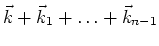$\displaystyle \vec k+\vec k_1+\ldots
+\vec k_{n-1}$