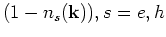 $(1-n_s({\bf k})), s=e,h$