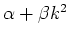 $\alpha +\beta k^2$