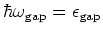 $\hbar \omega _{\rm gap}=\epsilon _{\rm gap}$