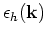 $\epsilon _h({\bf k})$