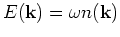 $E({\bf
k})=\omega n({\bf k})$