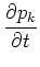 $\displaystyle \frac{\partial p_k}{\partial t}$