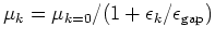 $\mu_k=\mu_{k=0}/(1+\epsilon _k/\epsilon _{\rm gap})$