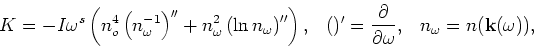 \begin{displaymath}\\ \ \ \ \ K=-I\omega ^s \left( n^4_o\left(n_\omega ^{-1}\rig...
...rtial
}{\partial\omega }, \ \ \ n_\omega =n({\bf k}(\omega )),\end{displaymath}