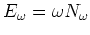 $E_\omega =\omega N_\omega $
