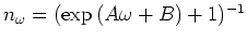 $n_\omega =(\exp{(A\omega +B)}+1)^{-1}$