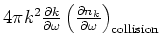 $4\pi k^2 \frac{\partial k}{\partial
\omega }\left(\frac{\partial n_k}{\partial \omega }\right)_{\rm collision}$