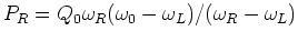 $P_R=Q_0 \omega _R (\omega _0-\omega _L)/(\omega _R-\omega _L)$